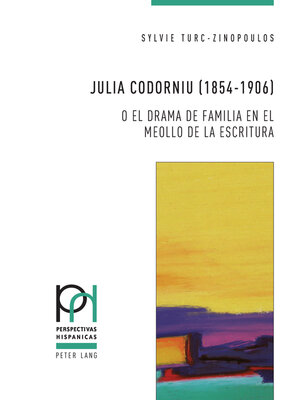 cover image of Julia Codorniu (1854-1906) o el drama de familia en el meollo de la escritura